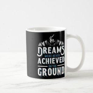 Snowboarding Snowboard Dreams Were Never Achieved Coffee Mug