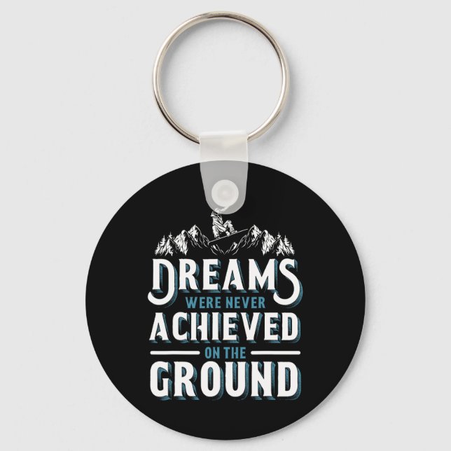 Snowboarding Snowboard Dreams Were Never Achieved  Key Ring (Front)