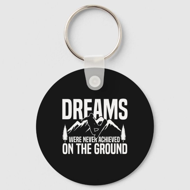 Snowboarding Snowboard Dreams Were Never Achieved  Key Ring (Front)