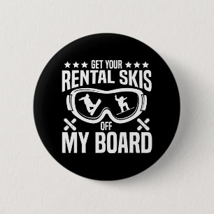 Snowboarding Snowboard Get Your Rental Skis Off My 6 Cm Round Badge
