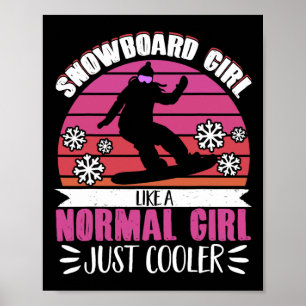 Snowboarding Snowboard Girl Like A Nowmal Girl Jus Poster