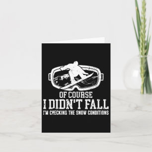 Snowboarding Snowboard I Didn't Fall I'm Checking Card