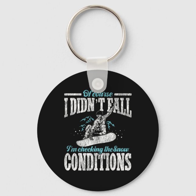 Snowboarding Snowboard I Didn't Fall I'm Checking  Key Ring (Front)