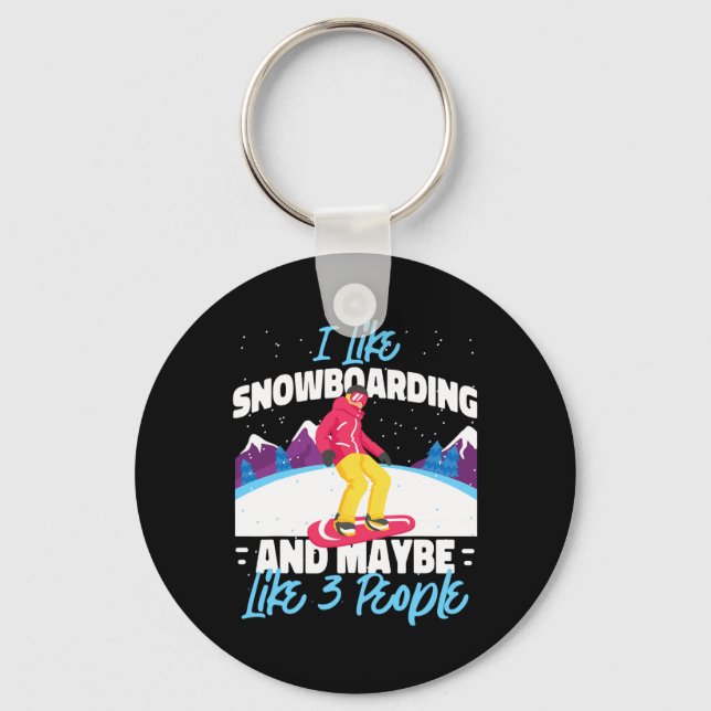 Snowboarding Snowboard I Like Snowboarding And May Key Ring (Front)