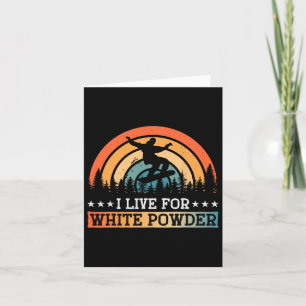 Snowboarding Snowboard I Live For White Powder  Card