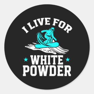 Snowboarding Snowboard I Live For White Powder Sno Classic Round Sticker