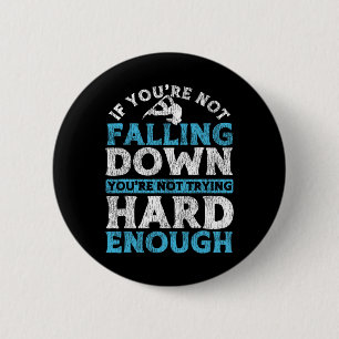Snowboarding Snowboard If You're Not Falling Down 6 Cm Round Badge