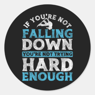 Snowboarding Snowboard If You're Not Falling Down  Classic Round Sticker