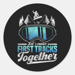 Snowboarding Snowboard Let's Make First Tracks Tog Classic Round Sticker