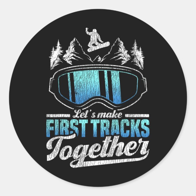Snowboarding Snowboard Let's Make First Tracks Tog Classic Round Sticker (Front)