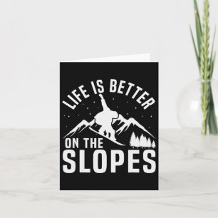 Snowboarding Snowboard Life Is Better On The Slope Card