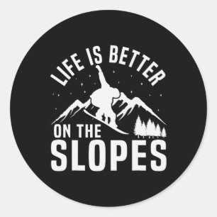 Snowboarding Snowboard Life Is Better On The Slope Classic Round Sticker