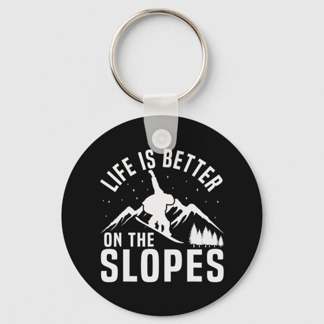 Snowboarding Snowboard Life Is Better On The Slope Key Ring (Front)