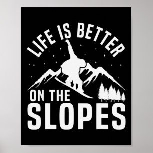 Snowboarding Snowboard Life Is Better On The Slope Poster