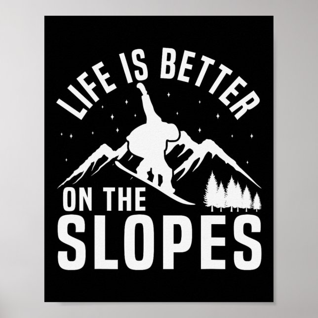 Snowboarding Snowboard Life Is Better On The Slope Poster (Front)