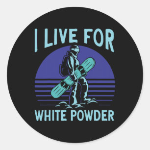 Snowboarding Snowboard Outfit I Live For White Pow Classic Round Sticker