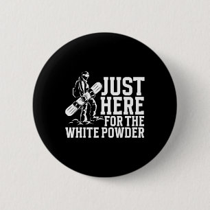 Snowboarding Snowboard Outfit Just Here For The Wh 6 Cm Round Badge