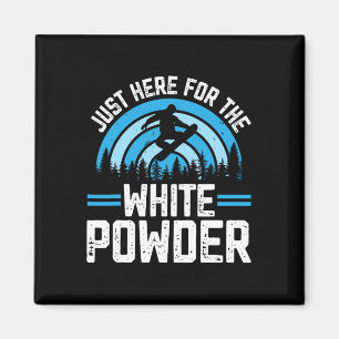 Snowboarding Snowboard Outfit Just Here For The Wh Magnet