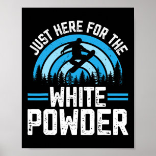 Snowboarding Snowboard Outfit Just Here For The Wh Poster