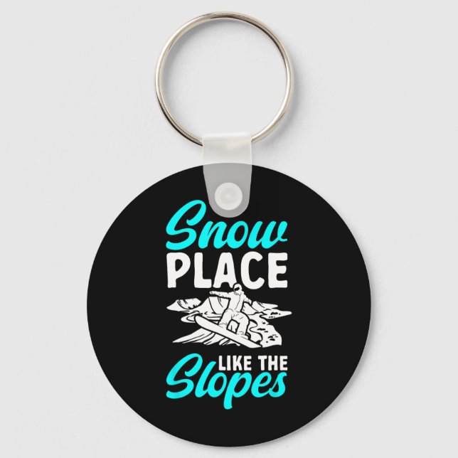 Snowboarding Snowboard Snow Place Like The Slopes  Key Ring (Front)