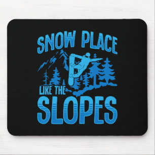 Snowboarding Snowboard Snow Place Like The Slopes  Mouse Pad