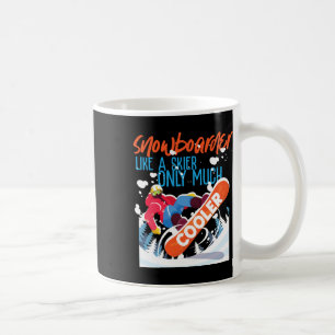 Snowboarding Snowboard Snowboarder Like A Skier On Coffee Mug