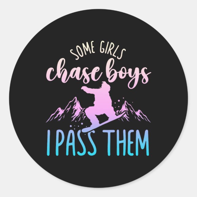 Snowboarding Snowboard Some Girls Chase Boys I P T Classic Round Sticker (Front)