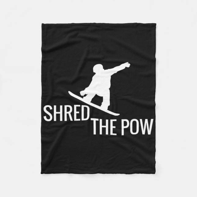 Snowboarding Snowboard T Shirt Shred The Pow  Fleece Blanket (Front)