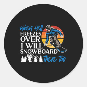 Snowboarding Snowboard Vintage Retro When Hell Fre Classic Round Sticker
