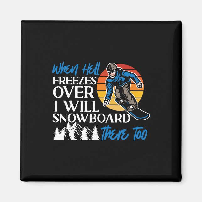 Snowboarding Snowboard Vintage Retro When Hell Fre Magnet (Front)