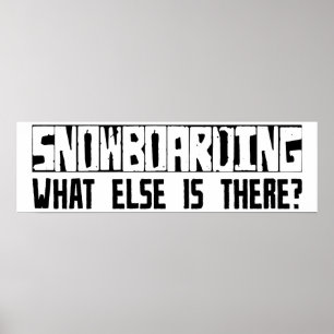 Snowboarding What Else Is There? Poster