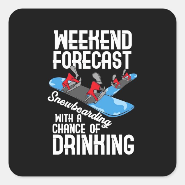 Snowboarding With A Chance Of Drinking Square Sticker (Front)