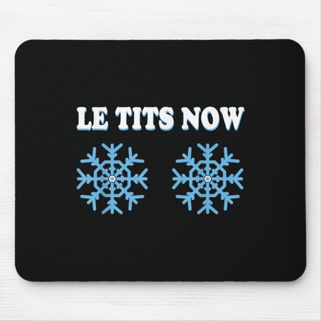 Snowflake S Adult Joke Let It Snow Funny Christmas Mouse Pad (Front)
