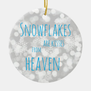 Snowflakes Are Kisses From Heaven Ceramic Ornament