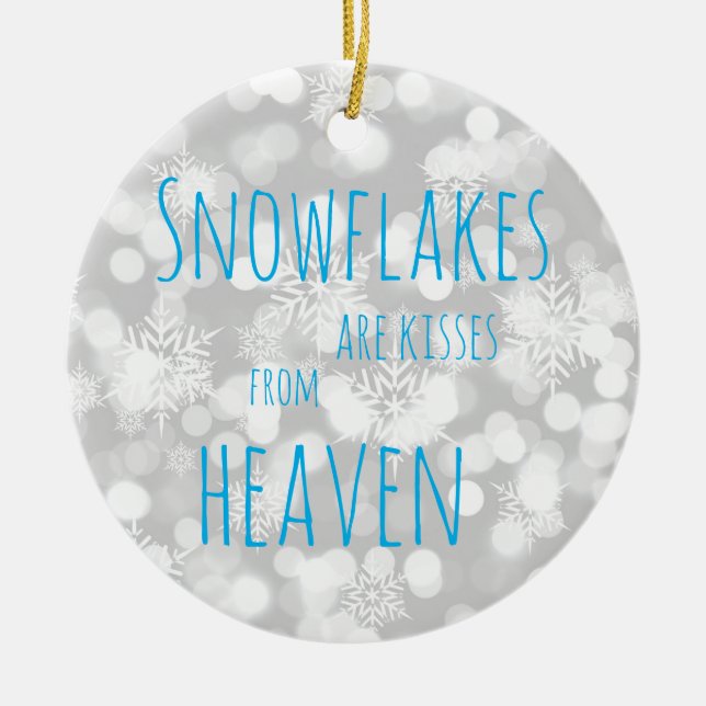 Snowflakes Are Kisses From Heaven Ceramic Ornament (Front)