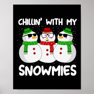 Snowman Christmas Chillin With My Snowmies Ugly Gi Poster