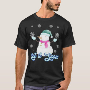 Snowman Let It Snow Christmas Holiday Funny Cute S T-Shirt