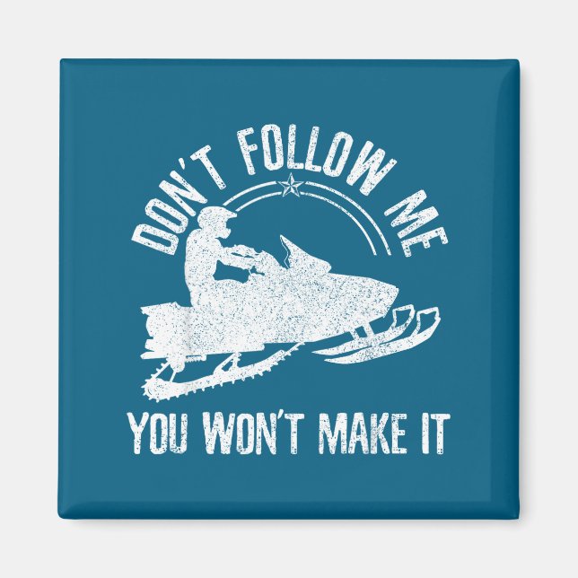Snowmobile - Don't Follow Me Funny Saying Motor Sl Magnet (Front)