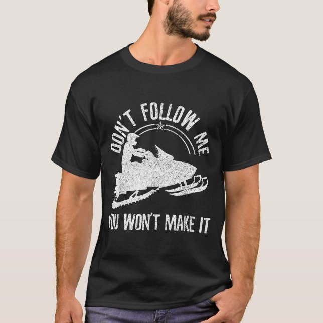 Snowmobile - Don't Follow Me Funny Saying Motor Sl T-Shirt (Front)