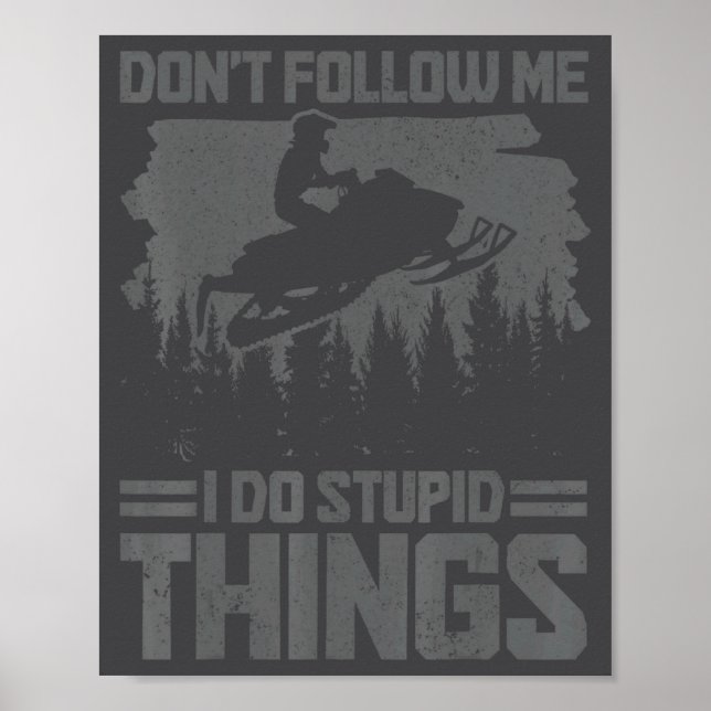 Snowmobile Dont Follow Me Funny Snowmobiling Moto  Poster (Front)