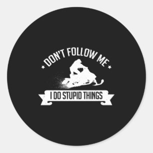 Snowmobile Don't Follow Me I Do Stud Things - Sled Classic Round Sticker