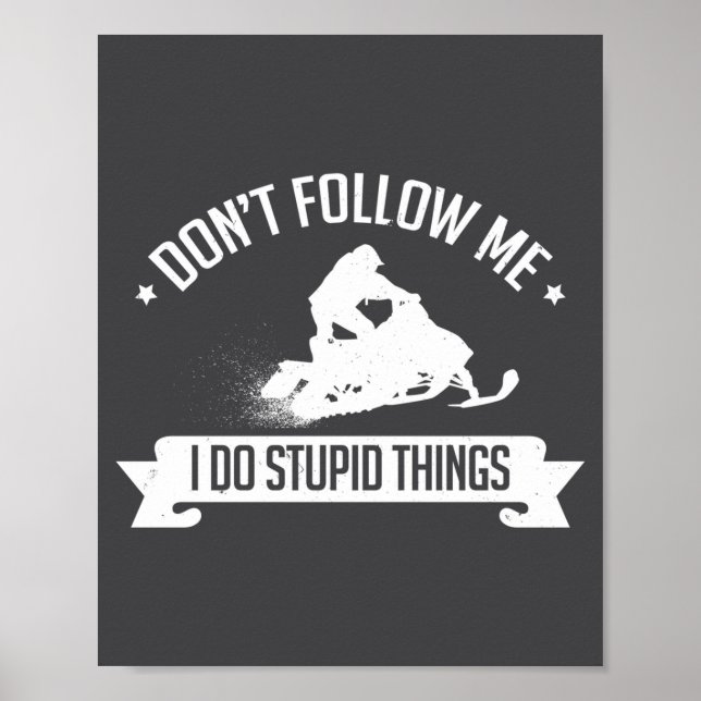 Snowmobile Don't Follow Me I Do Stud Things - Sled Poster (Front)