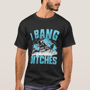Snowmobile I Bang Ditches Mens Woman Snowmobiling T-Shirt