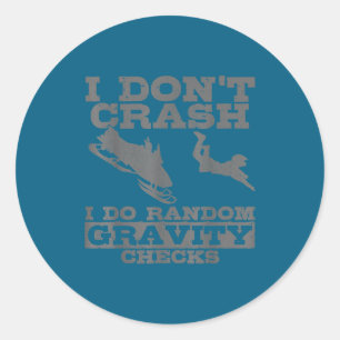 Snowmobile I Don't Crash Random Gravity Checks Fun Classic Round Sticker