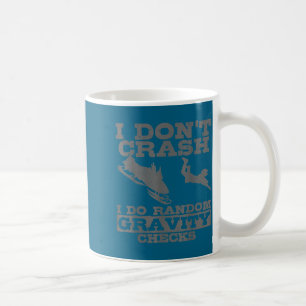 Snowmobile I Don't Crash Random Gravity Checks Fun Coffee Mug