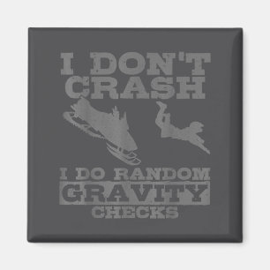 Snowmobile I Don't Crash Random Gravity Checks Fun Magnet
