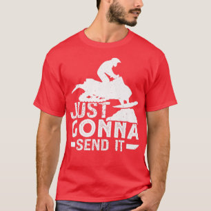 Snowmobile Riding Just Gonna Send It Winter Sports T-Shirt