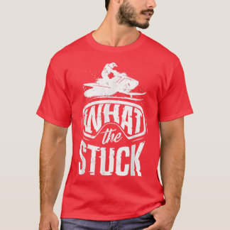 Snowmobile Riding Snowmobiling What The Stuck Pun  T-Shirt