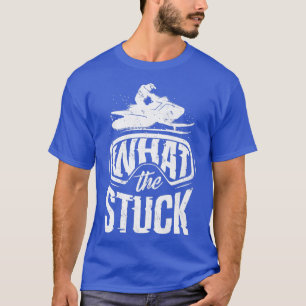 Snowmobile Riding Snowmobiling What The Stuck Pun T-Shirt