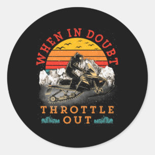 Snowmobile Sled When In Doubt Throttle Out Winter Classic Round Sticker